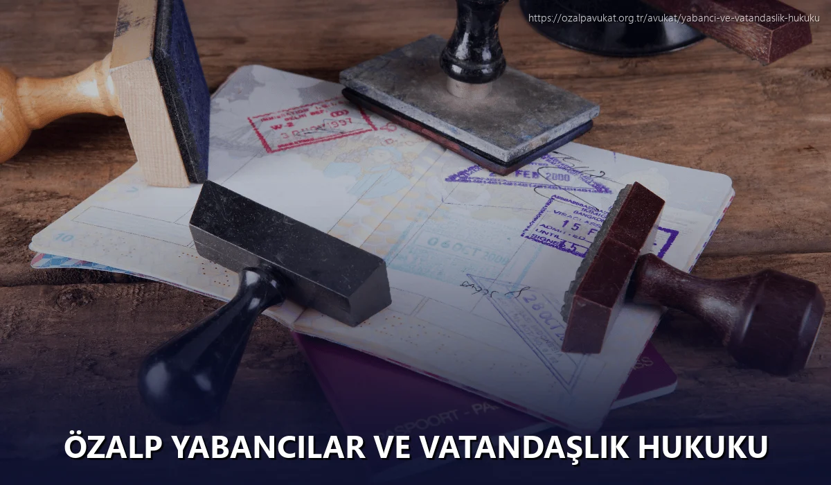 Özalp Yabancılar ve Vatandaşlık Hukuku